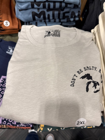 Don’t Be Salty, Be Great™ T-shirt