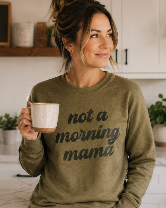 Not a Morning Mama Crewneck Sweatshirt (SALE)