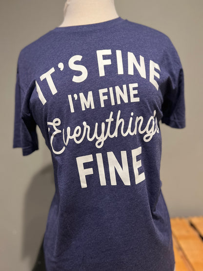 It's fine, I'm fine, Everything's fine T-shirt