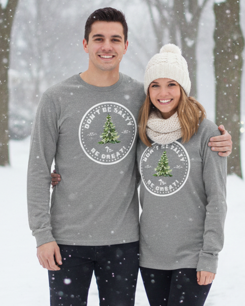 Christmas Don’t Be Salty, Be Great™ Long Sleeve